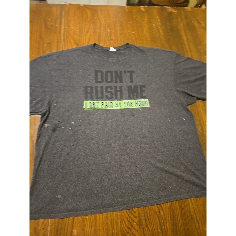 Funny Graphic Shirt 3XL Gray Don't Rush Me I Get Paid by the Hour Novelty shirt